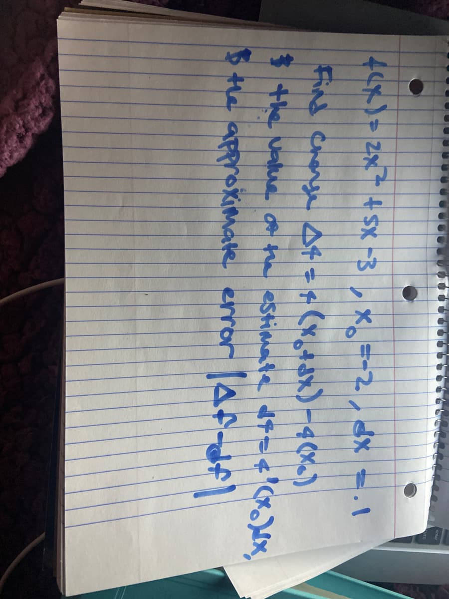 4Cx)> 2x7 + sx -3, X =-2, dX = 1
Find Charge Af = + (x,4ax)-4()
$the value f the estimate d7=¢ (x)Nx
5 the approximate error
|Af-df]
