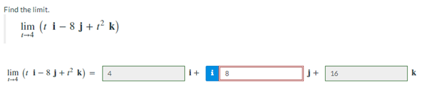 Find the limit.
lim (t i-8j+ 1² k)
1-4
lim (ti-8j+f² k) = 4
i+ i 8
16
k