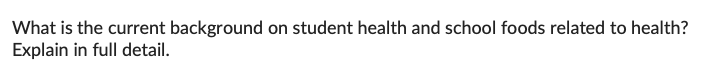 What is the current background on student health and school foods related to health?
Explain in full detail.