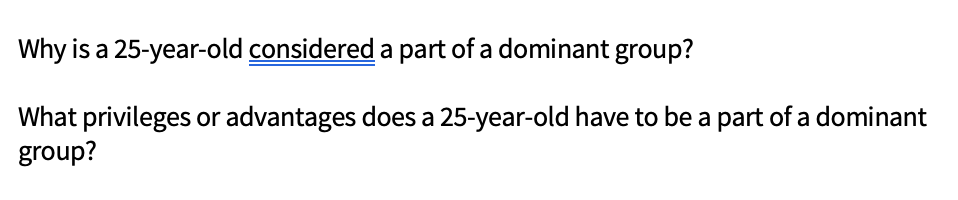 Why is a 25-year-old considered a part of a dominant group?
What privileges or advantages does a 25-year-old have to be a part of a dominant
group?