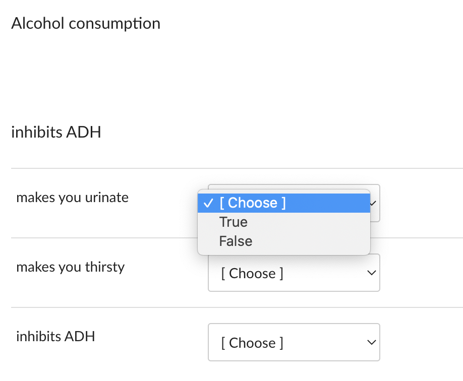 Alcohol consumption
inhibits ADH
makes you urinate
makes you thirsty
inhibits ADH
✓ [Choose ]
True
False
[Choose ]
[Choose ]
>