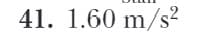 41. 1.60 m/s²
S
