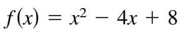 f (x) — х? — 4х + 8
