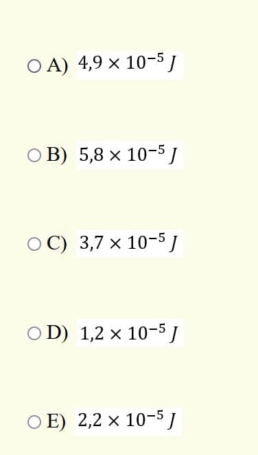 О А) 4,9 х 10-5I
О В) 5,8 х 10-5]
О С) 3,7 х 10-5]
O D) 1,2 x 10-5J
ОЕ) 2,2 x 10-5)
