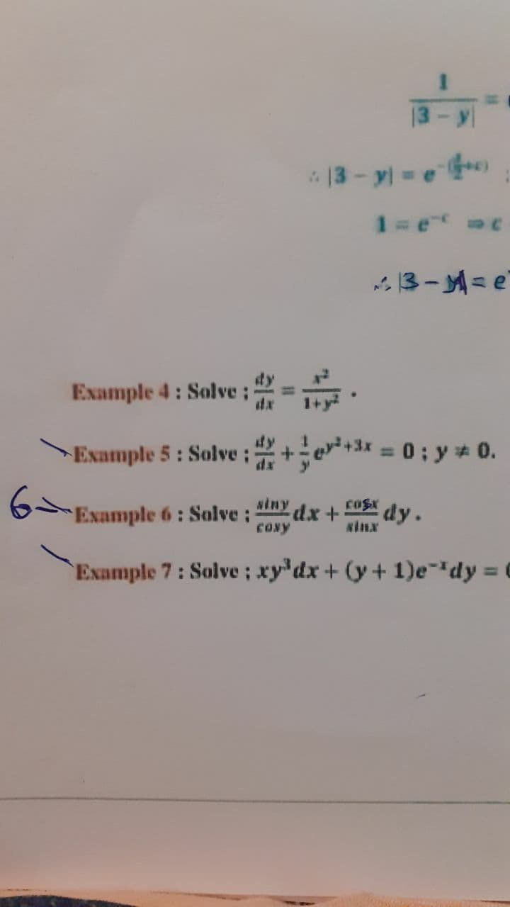 13-y
*13-y =e)
1 e c
13- M= e'
:出-品.
dy
Example 4: Solve;
dx
1+y
dy
1.
Example 5: Solve;
er** = 0; y # 0.
%3D
dx
6Example 6 : Solve ;
winy dx+ cusx dy.
CoNy
sinx
Example 7: Solve ; xy dx+ (y+ 1)e-dy = (
