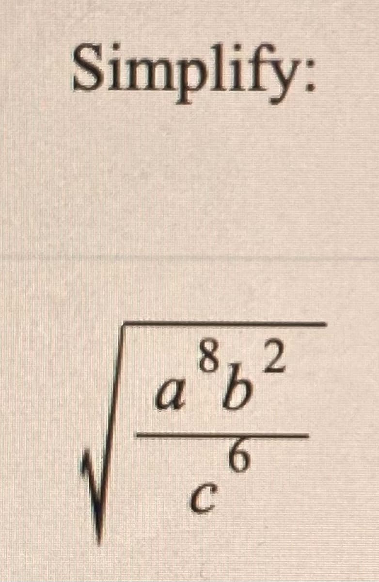 Simplify:
8,2
a b
9.
