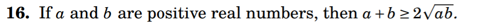 16. If a and b are positive real numbers, then a +b > 2vab.
