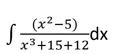 (x2-5)
-dx
x3+15+12
