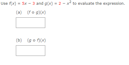 Use f(x) = 5x - 3 and g(x) = 2 - x² to evaluate the expression.
%3D
(a) (fo g)(x)
(b) (go f)(x)
