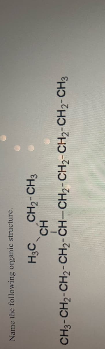 Name the following organic structure.
H3C
CH2-CH3
CH3-CH2-CH2-CH2-CH-CH2-CH2- CH2-CH2-CH3
