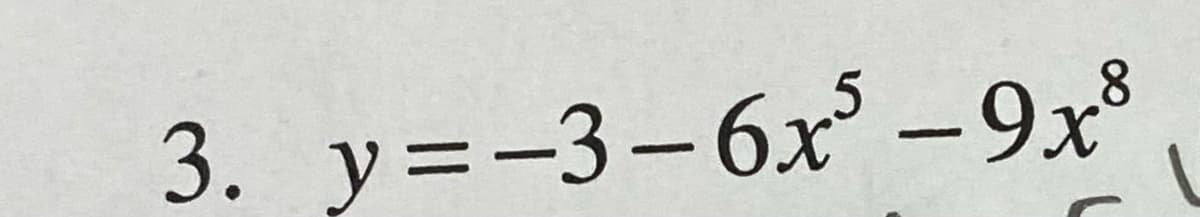 3. y=-3-6x-9x³
