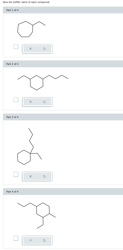 Give the IUPAC name of each compound.
Part 1 of 4
Part 2 of 4
Part 3 of 4
Part 4 of 4
х
за