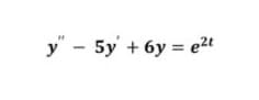 y" - 5y + 6y = e2t
