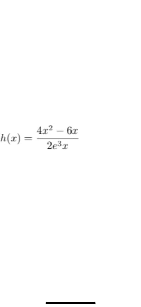 4x2 – 6x
h(x)
2e3r
