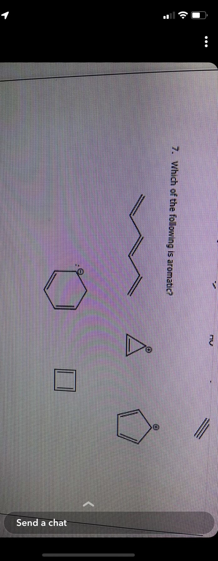 :
●●●
7. Which of the following is aromatic?
2
*******
www.
Send a chat