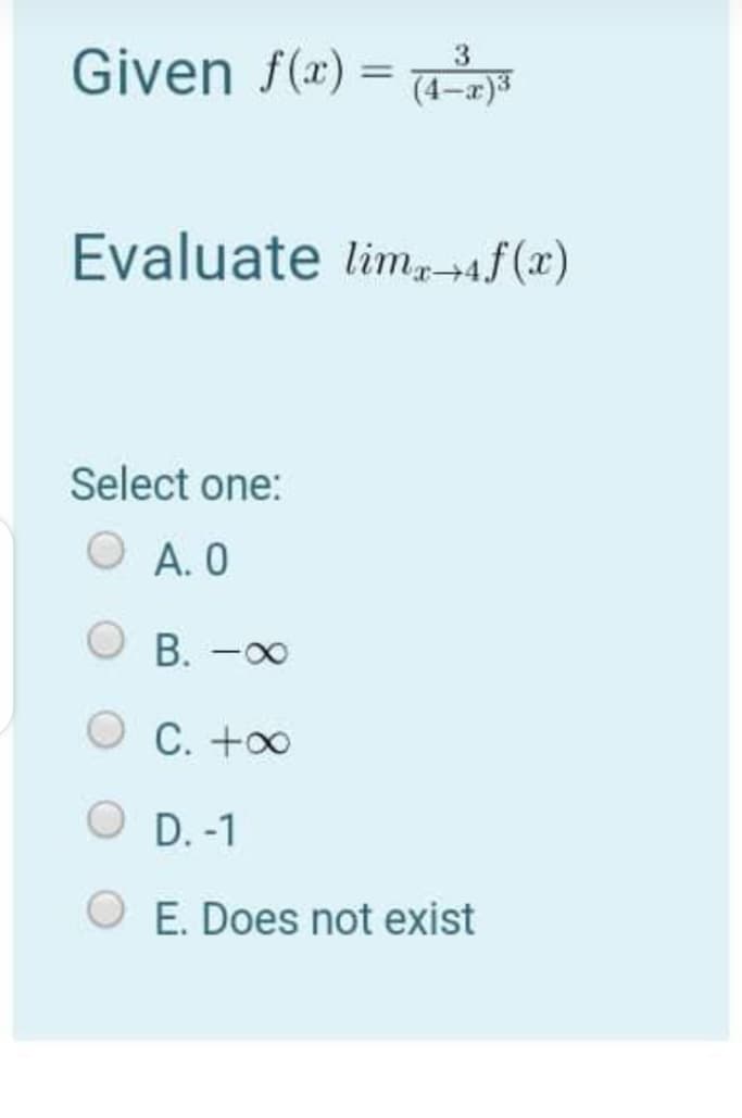 3
Given f(x) =
(4-a)3
Evaluate lim,-+4f(x)
