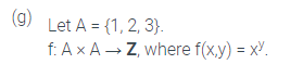 (g)
Let A = {1, 2, 3}.
f: Ax A - Z, where f(x,y) = x".
