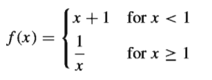 x +1 for x < 1
f(x) = { 1
for x > 1
