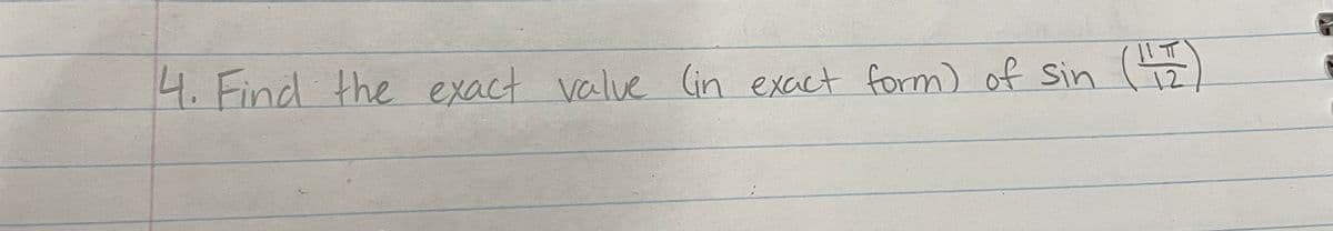 4. Find the exact value (in exact form) of sin
(112)