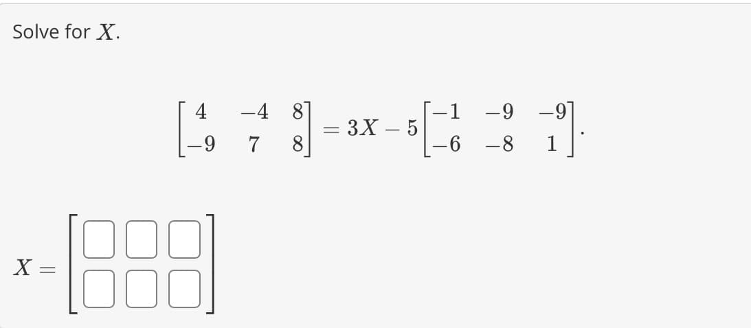 Solve for X.
8
473-*-331
8]
- 3X - 5
X =
*-1888
-9
-8