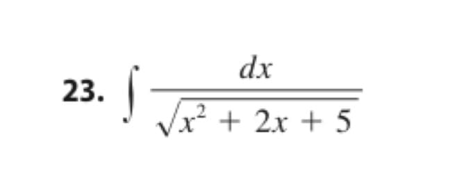 dx
23.
Vx² + 2x + 5
