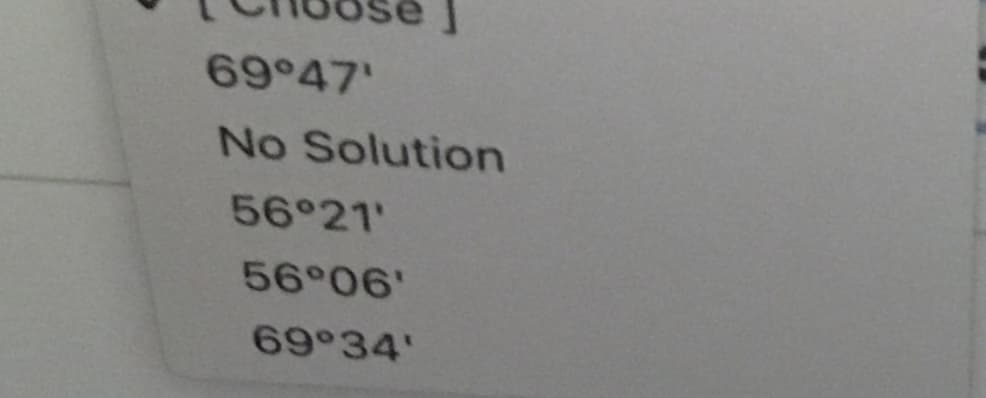 69°47'
No Solution
56°21'
56°06'
69°34'
