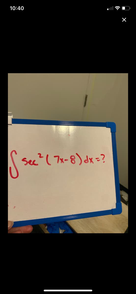 10:40
see? ( 7x-8) dx =?
