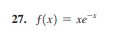 27. f(x) = xe
