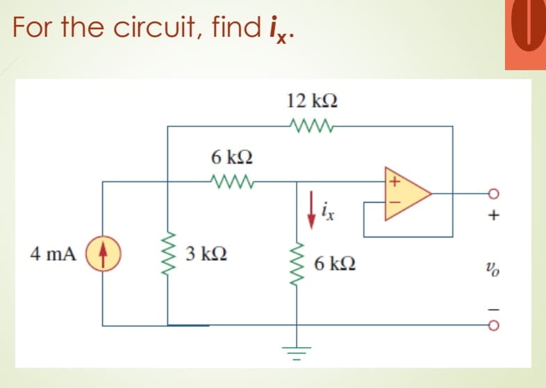 For the circuit, find ix.
6 ΚΩ
ww
12 ΚΩ
ww
3 ΚΩ
6 ΚΩ
να
4 mA
01
+