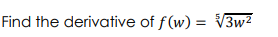 Find the derivative of f(w) = √3w²