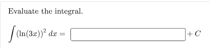 Evaluate the integral.
| (In(3:))° dæ
+C
