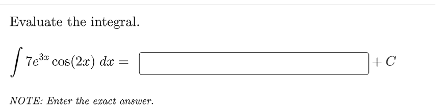 Evaluate the integral.
7e* cos(2x) dx
+ C
NOTE: Enter the exact answer.
