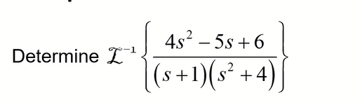 Determine ¹
4s² - 5s +6
(s+1)(s²+4)