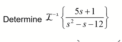 Determine ¹
I
5s +1
s²-s-12