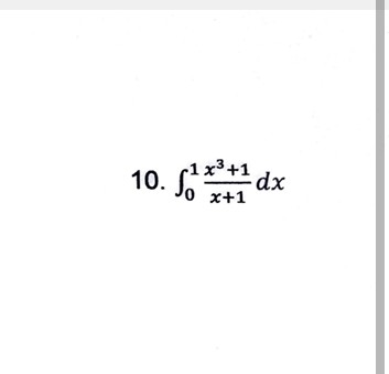 1x³+1 dx
10.
x+1
