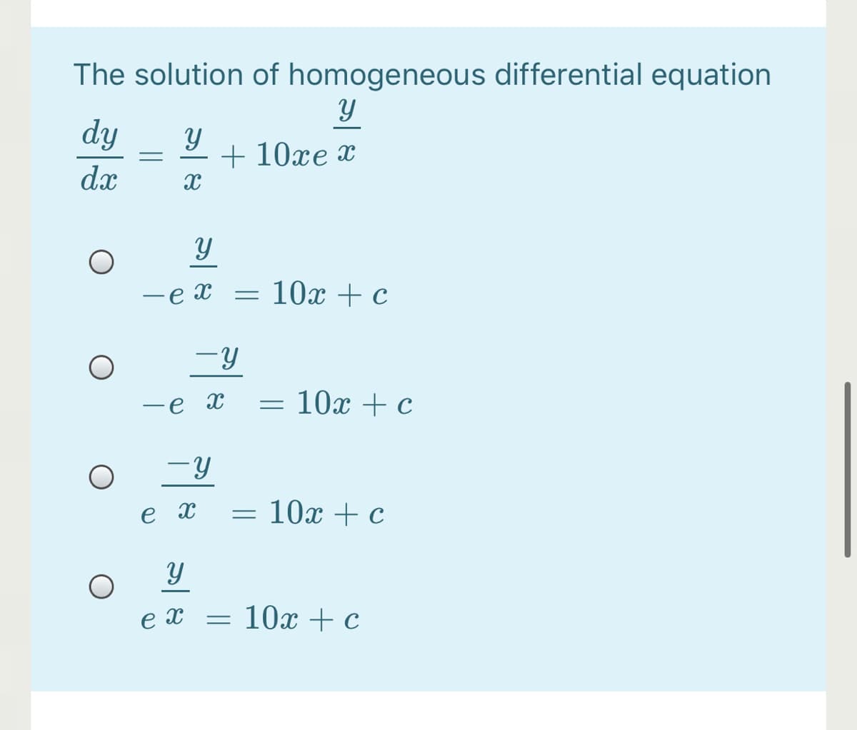 The solution of homogeneous differential equation
dy
+ 10хе х
dx
—е х — 10х + с
-y
—е х
10х + с
-y
е х
10х + с
e x
10х + с
