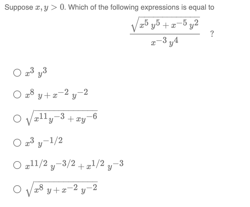 Suppose x, y > 0. Which of the following expressions is equal to
V25 y5 + æ-5 y2
-3 y4
O x3 y3
Y+ æ-2 y-2
Vally-
-3
k.
-6
+ xy
O a3 y-1/2
O „11/2 y-3/2 +x1
+ x*
/2 y-3
O V 28 y +æ-2 y-2
