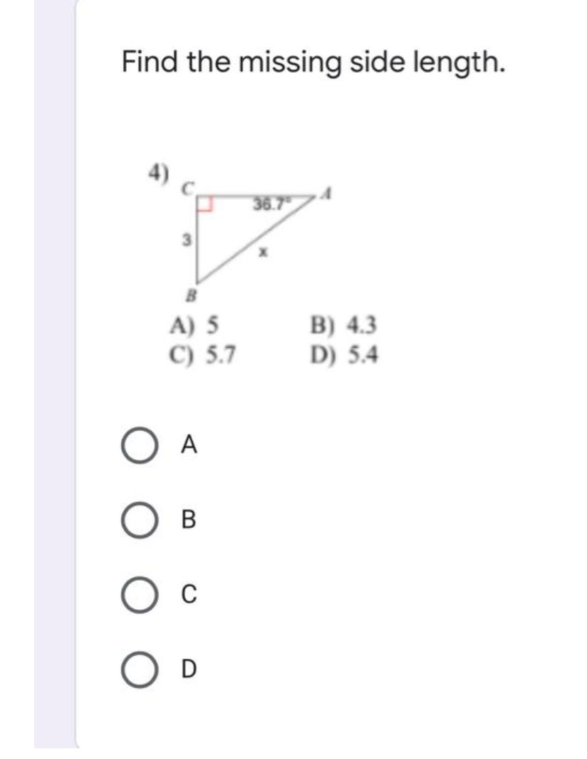 Find the missing side length.
36.7
A) 5
C) 5.7
O A
О в
О с
O D
B) 4.3
D) 5.4