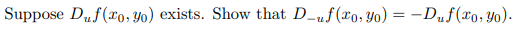 Suppose Duf(xo, Yo) exists. Show that Duf(xo, yo) = - Duf(xo, yo).