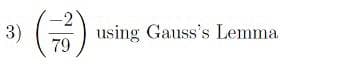 3)
79
using Gauss's Lemma