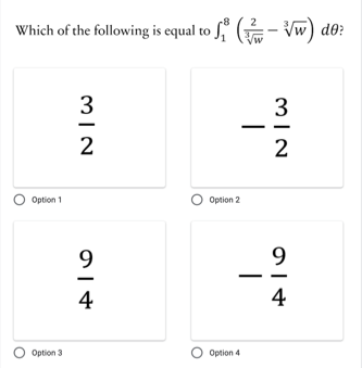 Which of the following is equal to f (E- Vw) d0?
3
3
2
2
Option 1
Option 2
9.
9.
4
4
Option 3
Option 4
|
