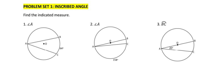 PROBLEM SET 1: INSCRIBED ANGLE
Find the indicated measure.
1. ZA
2. LA
3. ВС
64°
20
158
