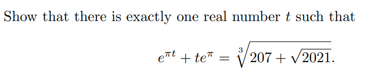 Show that there is exactly one real number t such that
3
ent + te"
+ te™
207 + V2021.
