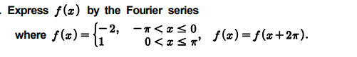 - Express f(x) by the Fourier series
2, -T<* < 0
where f(x) =
f (x) = f(x+27).
