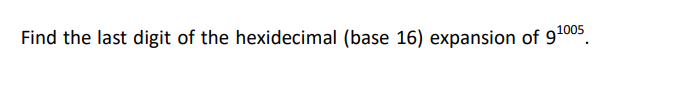 Find the last digit of the hexidecimal (base 16) expansion of 91005