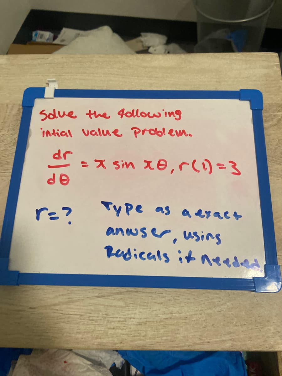 Solue the 4llowing
intial value problem.
dr
= a sin 10, r()%=D3
de
rz?
Type as a exact
anwser, using
Redicals it eeded
