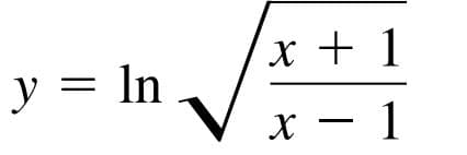 x + 1
y = ln
X – 1
