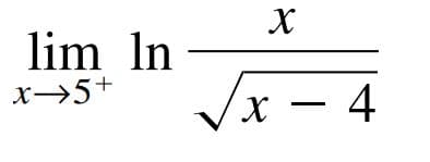 lim In
x→5+
(x – 4
