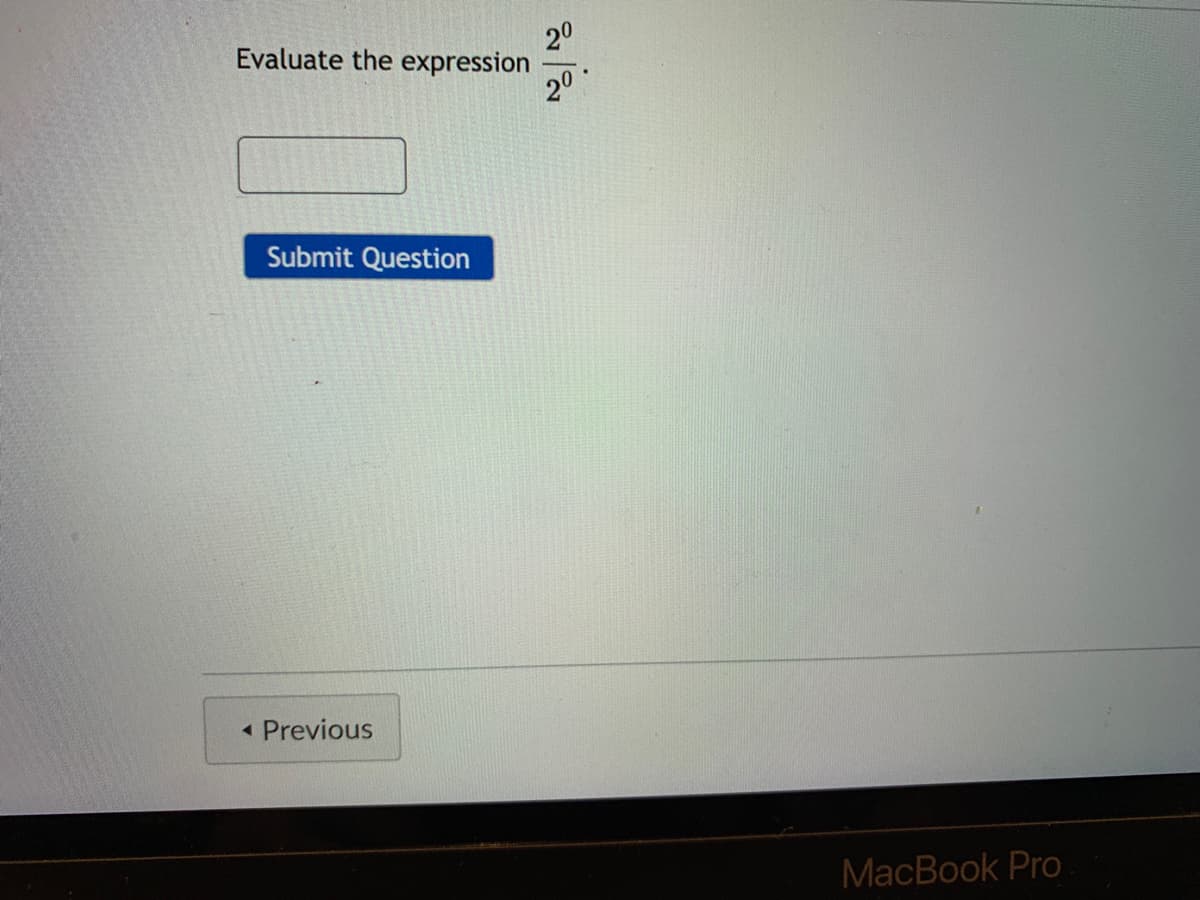 20
Evaluate the expression
20
Submit Question
• Previous
МaсВook Pro
