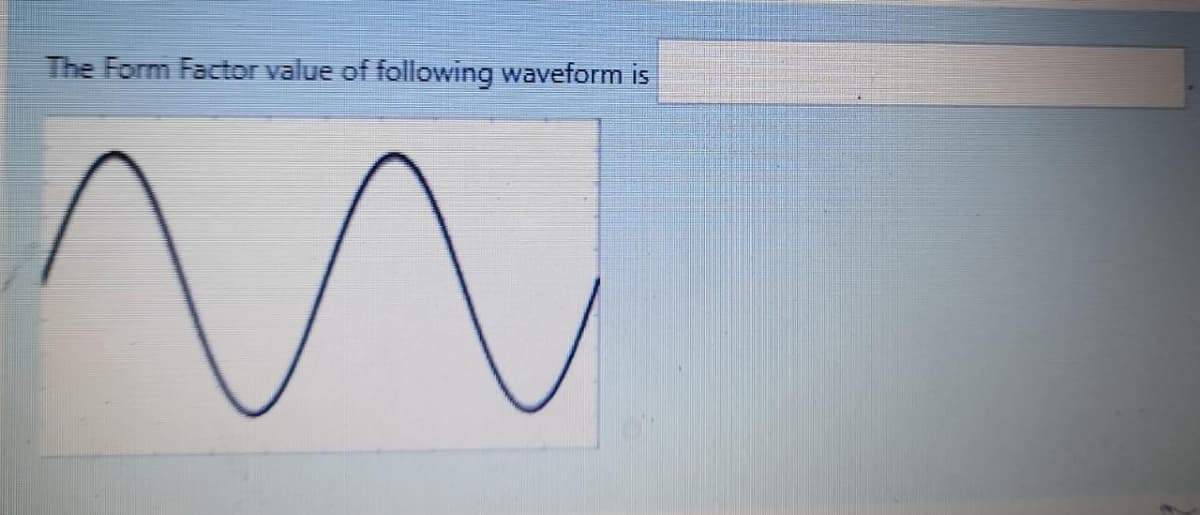 The Form Factor value of following waveform is
